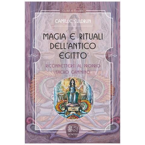 Camille Suldrun - Magia E Rituali Dell'antico Egitto. Riconnettersi Al Proprio Sacro Cammino - Foto 2