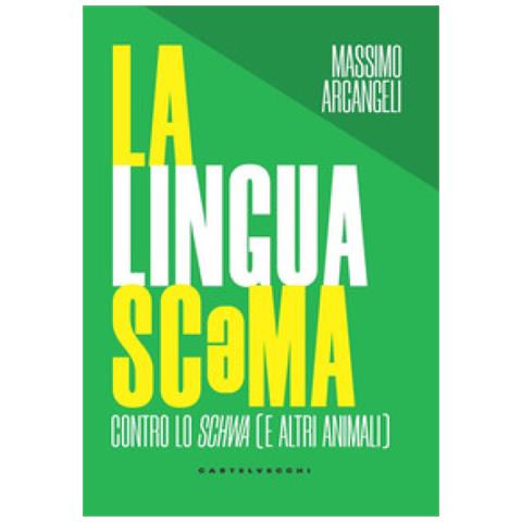 Massimo Arcangeli - La Lingua Sc*ma. Contro Lo Schwa (e Altri Animali)  - Foto 1