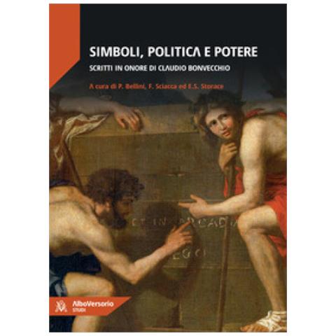 Paolo Bellini - Simboli, politica e potere. Scritti in onore di Claudio Bonvecchio - Foto 1