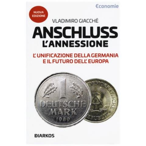 Vladimiro Giacchè - Anschluss. L'annessione. L'unificazione Della Germania E Il Futuro Dell'europa. Nuova Ediz. - Foto 1