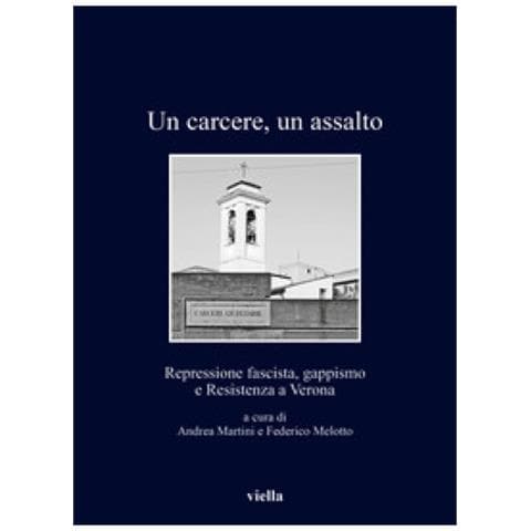 Andrea Martini - Un carcere, un assalto. Repressione fascista, gappismo - Foto 1