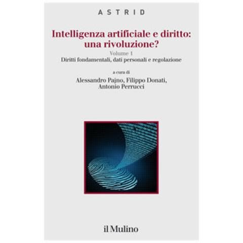 Alessandro Pajno - Intelligenza artificiale e diritto: una rivoluzione?. Vol. 1: Diritti fondamentali, dati personali regolazione - Foto 1