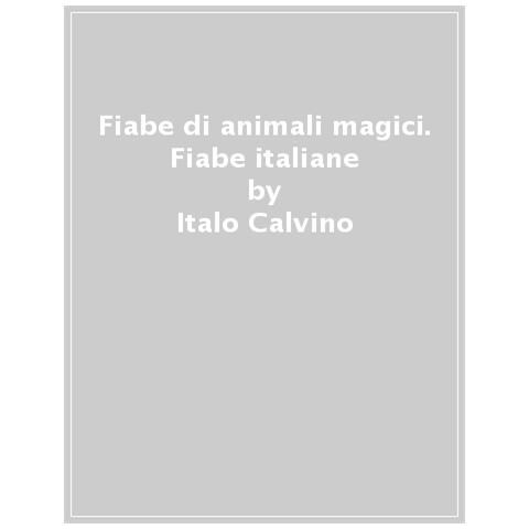 Italo Calvino - Fiabe Di Animali Magici. Fiabe Italiane. Ediz. A Colori - Foto 1