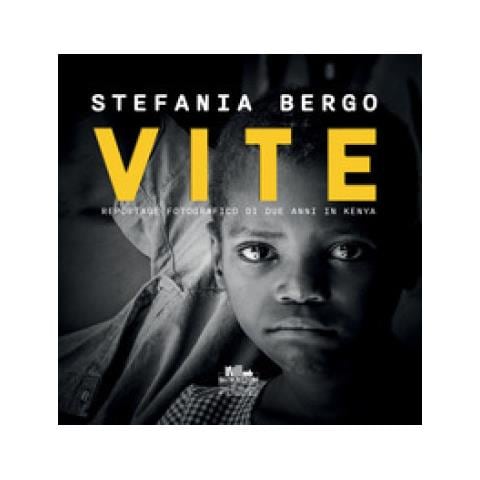 Stefania Bergo - Vite. Reportage Fotografico Di Due Anni In Kenya - Foto 1