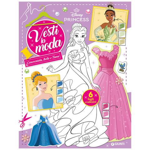 Cenerentola, Belle E Tiana. Principesse Disney. Vesti La Moda. Con Adesivi - Foto 1