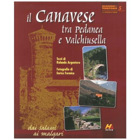 Rolando Argentero - Il Canavese tra Pedanea e Valchiusella dai Salassi ai malgari. Ediz. italiana e inglese - Foto 2