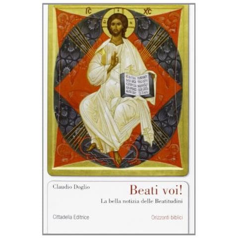 Claudio Doglio - Beati voi! La bella notizia delle beatitudini - Foto 1