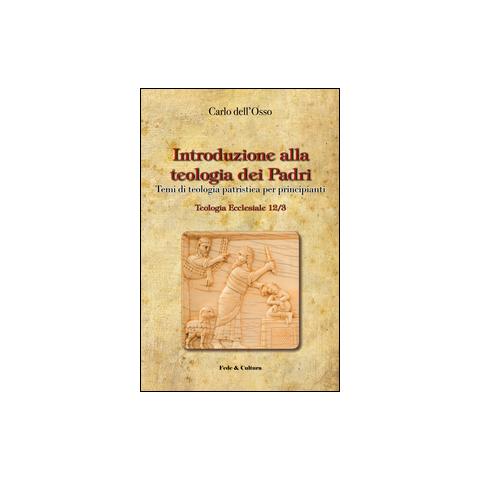 Carlo Dell'Osso - Introduzione alla teologia dei Padri. Temi di teologia patristica per principianti - Foto 1