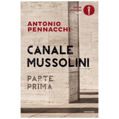 Antonio Pennacchi - Canale Mussolini. Parte Prima - Foto 1