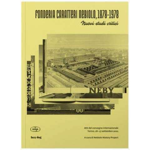 Fonderia Caratteri Nebiolo, 1878-1978 Nuovi Studi Critici. Atti Del Convegno Internazionale (torino, 16-17 Settembre 2021). Ediz. Italiana E Inglese - Foto 1