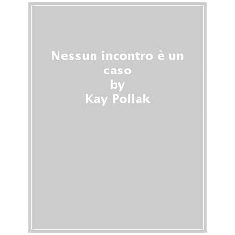 Kay Pollak - Nessun Incontro È Un Caso - Foto 1