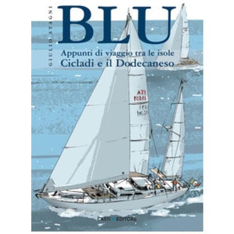 Giulio Stagni - Blu. Appunti Di Viaggio Tra Le Isole Cicladi E Il Dodecaneso - Foto 1