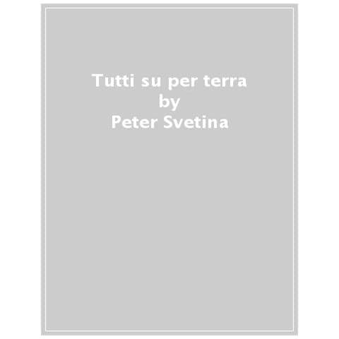 Peter Svetina - Tutti Su Per Terra! - Foto 1