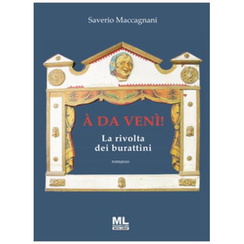 Saverio Maccagnani - À Da Venì! La Rivolta Dei Burattini. Con Meta Liber© - Foto 1