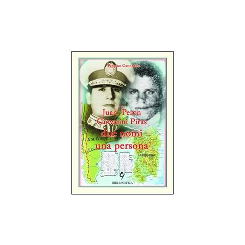Peppino Canneddu - Juan Peron, Giovanni Piras due nomi una persona - Foto 1