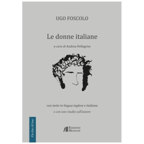 Ugo Foscolo - Le Donne Italiane. Con Testo In Lingua Inglese E Italiana E Con Uno Studio Sull'autore - Foto 2