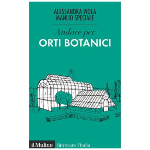 Alessandra Viola - Andare per orti botanici - Foto 1