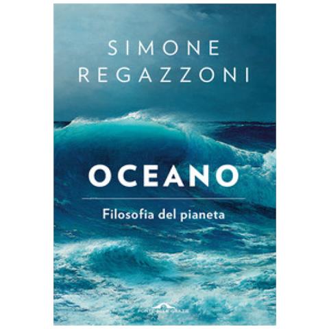 Simone Regazzoni - Oceano. Filosofia Del Pianeta - Foto 1