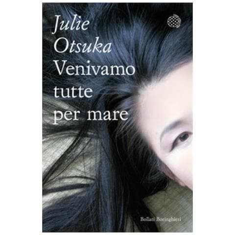 Julie Otsuka - Venivamo Tutte Per Mare - Foto 1