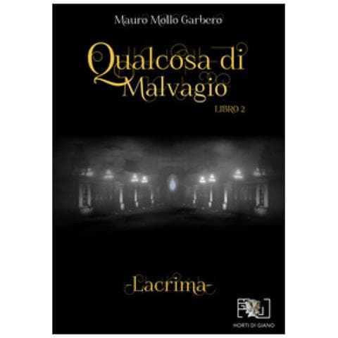 Mauro Mollo Garbero - Qualcosa Di Malvagio. Lacrima. Vol. 2 - Foto 1