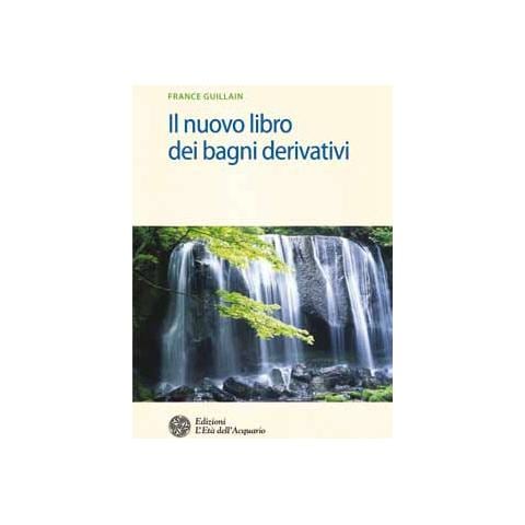 France Guillain - Il nuovo libro dei bagni derivativi - Foto 1