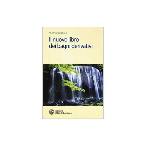 France Guillain - Il nuovo libro dei bagni derivativi - Foto 2