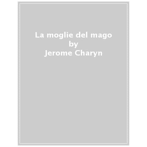 Jerome Charyn - La moglie del mago - Foto 1
