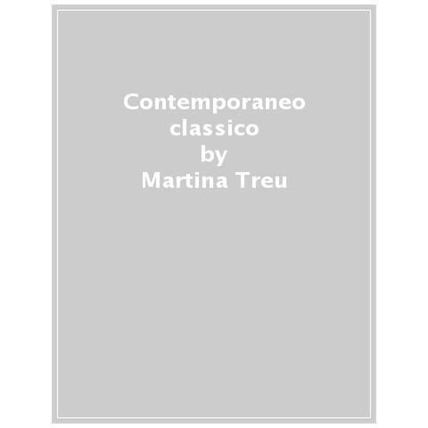 Martina Treu - Contemporaneo Classico. Dialoghi Tra Antico E Moderno Nel Nuovo Millennio - Foto 1