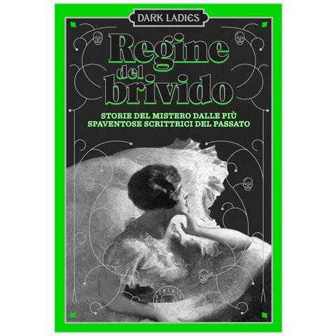 Sabrina Bottari - Regine del brivido. Storie del mistero delle più spaventose scrittrici del passato. Dark ladies. Vol. 2 - Foto 2