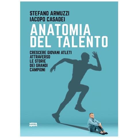 Stefano Armuzzi - Anatomia del talento. Crescere giovani atleti attraverso le storie dei grandi campioni - Foto 1