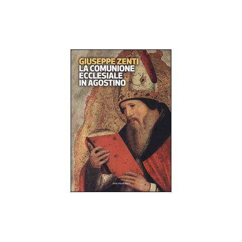 Giuseppe Zenti - La comunione ecclesiale in Agostino - Foto 3