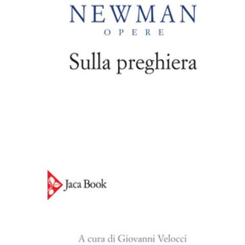 John Henry Newman - Opere. 8: Sulla Preghiera - Foto 1