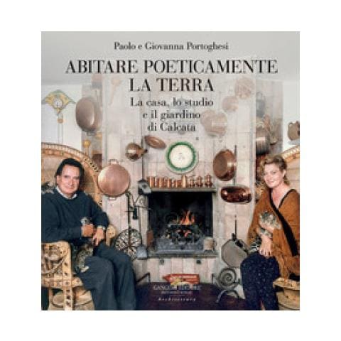 Paolo Portoghesi - Abitare poeticamente la terra. La casa, lo studio e il giardino di Calcata - Foto 1
