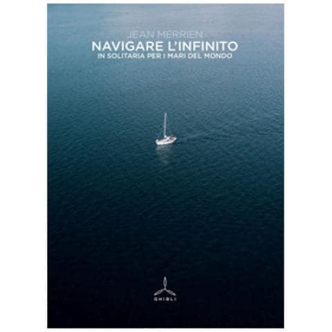 Jean Merrien - Navigare L'infinito. In Solitaria Per I Mari Del Mondo - Foto 1
