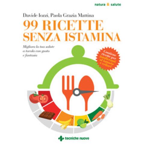 Davide Iozzi - 99 ricette senza istamina. Migliora la tua salute a tavola con gusto e fantasia - Foto 1