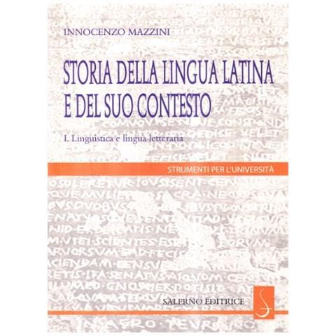 Innocenzo Mazzini - Storia della lingua latina e del suo contesto. Linguistica e lingua letteraria. Vol. 1 - Foto 1