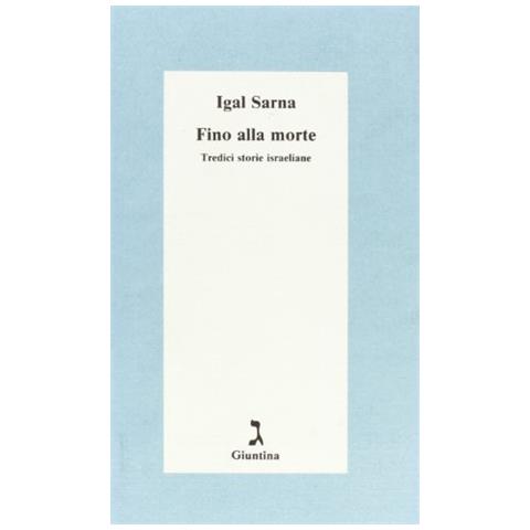 Igal Sarna - Fino alla morte. Tredici storie israeliane - Foto 1