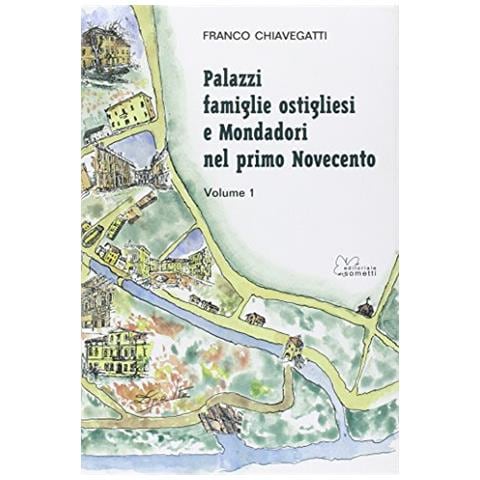 Franco Chiavegatti - Palazzi, famiglie ostigliesi e Mondadori nel primo Novecento. Vol. 1 - Foto 3