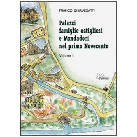 Franco Chiavegatti - Palazzi, famiglie ostigliesi e Mondadori nel primo Novecento. Vol. 1 - Foto 2