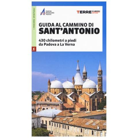 Guida Al Cammino Di Sant'antonio. 430 Chilometri A Piedi Da Padova A La Verna - Foto 1