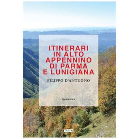 Filippo D'antuono - Itinerari In Alto Appennino Di Parma E Lunigiana - Foto 1