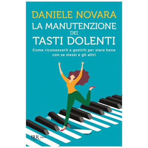 Daniele Novara - La Manutenzione Dei Tasti Dolenti. Come Riconoscerli E Gestirli Per Stare Bene Con Se Stessi E Gli Altri - Foto 3