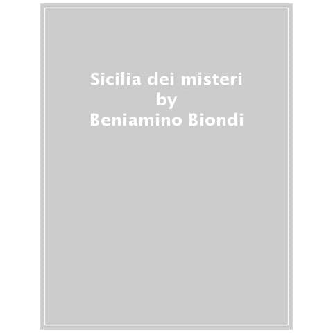 Beniamino Biondi - Sicilia Dei Misteri E Delle Leggende. Mappa Fantastica Di Fatti Avvolti Dal Silenzio E Dall'ombra - Foto 1