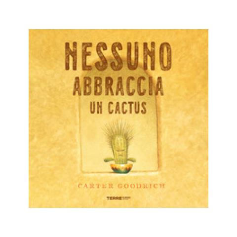 Carter Goodrich - Nessuno Abbraccia Un Cactus. Ediz. A Colori - Foto 1