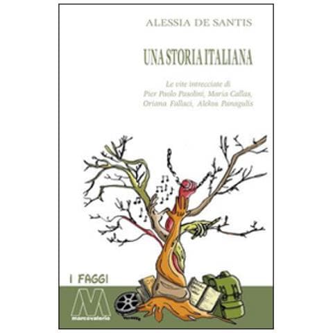 Alessia De Santis - Una storia italiana. Le vite intrecciate di Pier Paolo Pasolini, Maria Callas, Oriana Fallaci, Alekos Panagulis - Foto 1