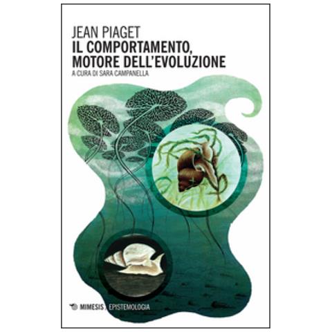 Jean Piaget - Il Comportamento, Motore Dell'evoluzione - Foto 1