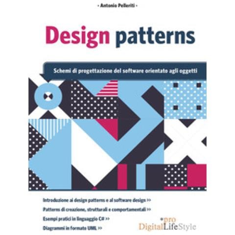 Antonio Pelleriti - Design Patterns. Schemi Di Progettazione Del Software Orientato Agli Oggetti - Foto 2