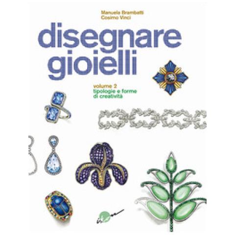 Manuela Brambatti - Disegnare gioielli. Ediz. illustrata. Vol. 2: Tipologie e forme di creatività - Foto 2