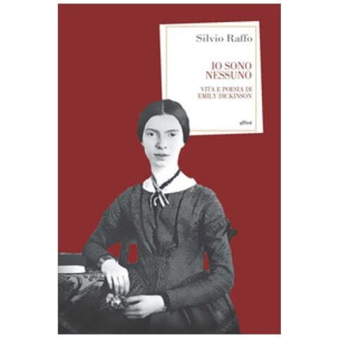 Silvio Raffo - Io Sono Nessuno. Vita E Poesia Di Emily Dickinson - Foto 1