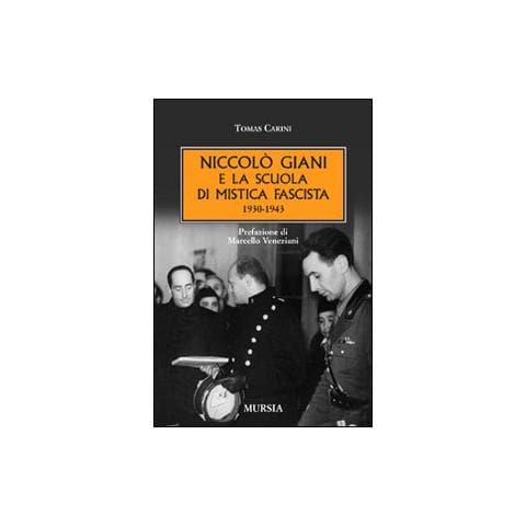 Tomas Carini - Niccolò Giani e la scuola di mistica fascista 1930-1943 - Foto 1